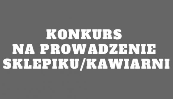 Konkurs na prowadzenie sklepiku/kawiarni